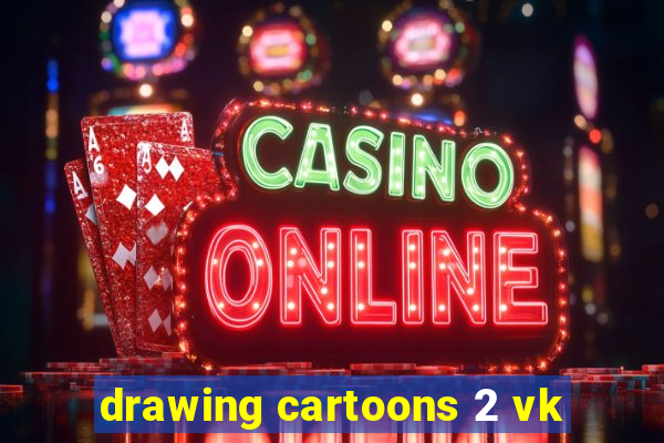 drawing cartoons 2 vk